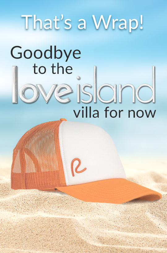 That’s a Wrap! Goodbye to the Love Island Villa for Now | Rewired Clothing